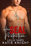 Her SEAL Protection by Katie Knight, Leslie North