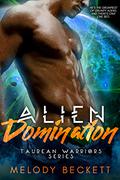 Alien Domination (Taurean Warriors #3) by Melody Beckett