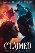 Claimed (Rise of the Alpha #2) by Kacey Lee