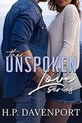The Unspoken Love Series Box Set by H.P. Davenport