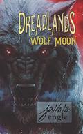 Dreadlands: Wolf Moon:  (Epic YA Fantasy Adventure) (Dreadlands Moon Cycle Dodecad #1) by Jaimie Engle