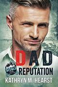 Dad Reputation (Single Dads Gone Wild #4) by Kathryn M. Hearst