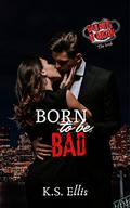 Born to be Bad (Bad Boys of Boston - The Irish #1) by K.S. Ellis