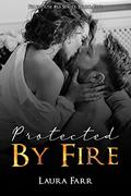 Protected by Fire by Laura Farr