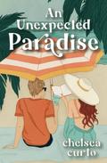An Unexpected Paradise by Chelsea Curto