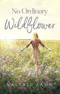 No Ordinary Wildflower (Unexpected Love #2) by Valerie Zahn