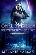 Shield-Maiden: Winternights Gambit by Melanie Karsak