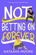 Not Betting on Forever (The Single Ladies of Lakeside) (The Single Ladies of Lakeside #2) by Natasha Moore