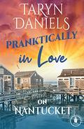 Pranktically in Love on Nantucket: Enemies to Lovers, Second Chance Beach Romance (Cousins of Nantucket #2) by Taryn Daniels