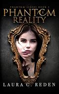 Phantom Reality (The Phantom #1) by Laura C. Reden