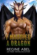 I Married A Dragon by Regine Abel