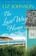 The Last Way Home (Prince Edward Island Shores #2) by Liz Johnson