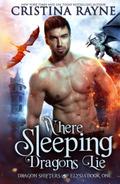 Where Sleeping Dragons Lie (Dragon Shifters of Elysia #1) by Cristina Rayne