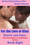 Dutch and Gina: For the Love of Gina by Mallory Monroe