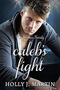Caleb's Fight (The Johnson Family #10) by Holly J. Martin
