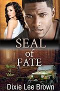 SEAL of Fate (Hearts of Valor #5) by Dixie Lee Brown