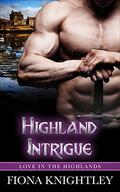 Highland Intrigue: A Scottish Ancient Medieval Historical Highland Romance (Love In The Highlands #3) by Fiona Knightley