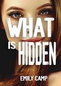 What Is Hidden by Emily Camp