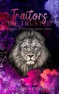 Traitors We Trusted (Season of Shifters #3) by Alexandra Christine