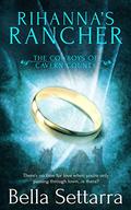 Rihanna's Rancher (The Cowboys of Cavern County #6) by Bella Settarra