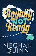 Royally Not Ready by Meghan Quinn
