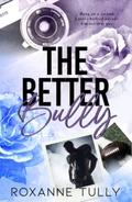 The Better Bully by Roxanne Tully