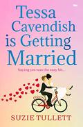 Tessa Cavendish is Getting Married by Suzie Tullett