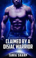 Claimed by a Disiac Warrior: A SCI-FI Alien Warrior Romance (Disiac Brothers #2) by Tania Sharp