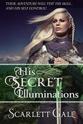 His Secret Illuminations (The Warrior's Guild #1) by Scarlett Gale