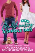 Matchmaking a Single Dad by Angela Denise