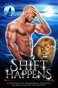 Shift Happens: A Shapeshifter Paranormal Romance & Urban Fantasy Anthology (Shifters Unleashed #14) by Erica Himy