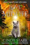 Love of my Midlife: Paranormal Women's Fiction Cozy Mystery (Sweet Mountain Witches #8) by Cindy Stark