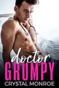 Doctor Grumpy: An Enemies to Lovers Romance  (Doctors Down South) by Crystal Monroe