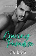 Craving Paradise (The Paradise Club #4) by JA Low