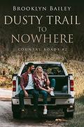 Dusty Trail to Nowhere by Brooklyn Bailey
