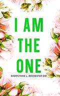 I Am The One: Forgiveness and Healing (Christian Singles Short Read Prayer & Devotional #2) by Sherylynne L. Rochester-Dix