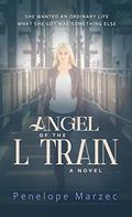 Angel of the L Train by Penelope Marzec