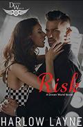 Risk (The Driven World) by Harlow Layne