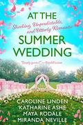 At the Summer Wedding: Shocking, Unpredictable, and Utterly Romantic (At the Wedding #4) by Katharine Ashe