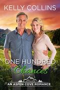 One Hundred Chances: An Aspen Cove Romance Book 21 by Kelly Collins