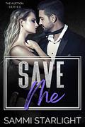 Save Me: The Auction Series by Sammi Starlight