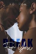 Break For You (Broken #1) by KB Row