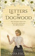 Letters to Dogwood (A Texas Bloom #1) by Tanya Fischer