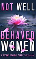 Not Well Behaved Women: A Steamy Romance Anthology by Monique DuBois