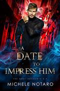 A Date to Impress Him by Michele Notaro