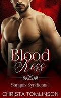 Blood Kiss (Sanguis Syndicate #1) by Christa Tomlinson