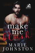 Make Me Blush by Marie Johnston