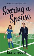 Scoring a Spouse (Milwaukee Wolfpack #1) by Liz Lincoln