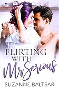 Flirting with Mr. Serious (Mister #3) by Suzanne Baltsar