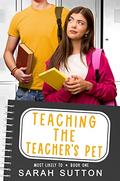 Teaching the Teacher's Pet (Most Likely To #1) by Sarah Sutton